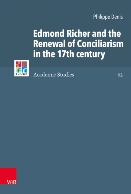 Edmond Richer and the Renewal of Conciliarism in the 17th century, PDF eBook