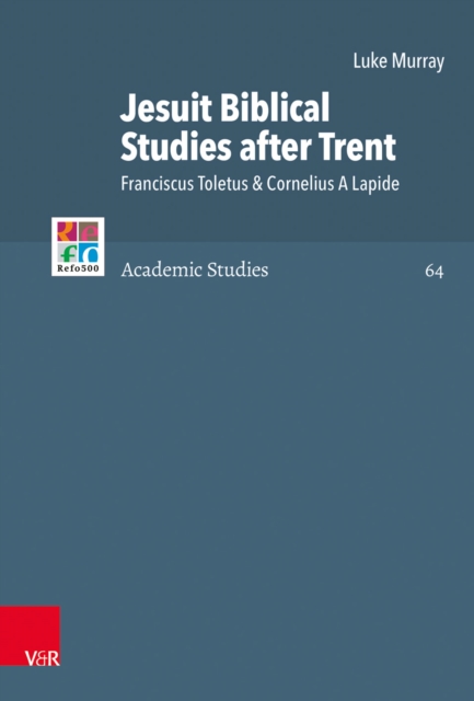 Jesuit Biblical Studies after Trent : Franciscus Toletus & Cornelius A Lapide, PDF eBook