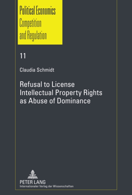 Refusal to License- Intellectual Property Rights as Abuse of Dominance, PDF eBook