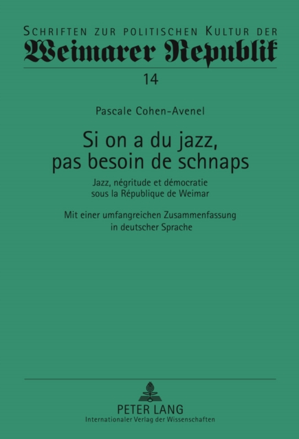 Si on a du jazz, pas besoin de schnaps : Jazz, negritude et democratie sous la Republique de Weimar- Mit einer umfangreichen Zusammenfassung in deutscher Sprache, PDF eBook