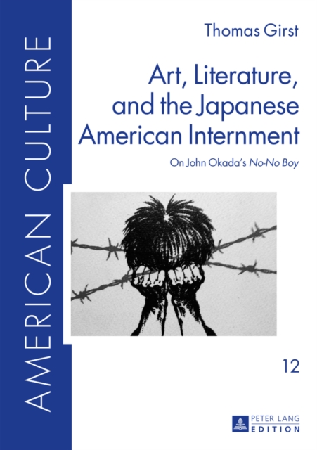 Art, Literature, and the Japanese American Internment : On John Okada's «No-No Boy», EPUB eBook