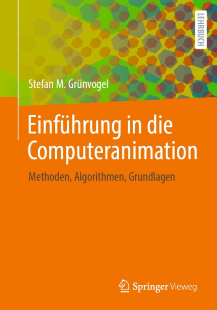 Einfuhrung in die Computeranimation : Methoden, Algorithmen, Grundlagen, EPUB eBook