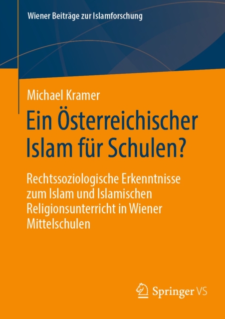 Ein Osterreichischer Islam fur Schulen? : Rechtssoziologische Erkenntnisse zum Islam und Islamischen Religionsunterricht in Wiener Mittelschulen, EPUB eBook