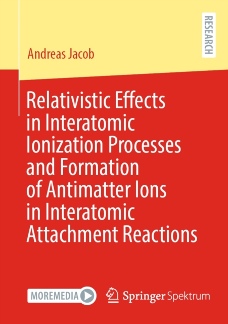 Relativistic Effects in Interatomic Ionization Processes and Formation of Antimatter Ions in Interatomic Attachment Reactions, EPUB eBook