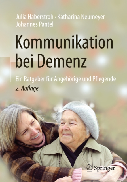 Kommunikation bei Demenz : Ein Ratgeber fur Angehorige und Pflegende, EPUB eBook