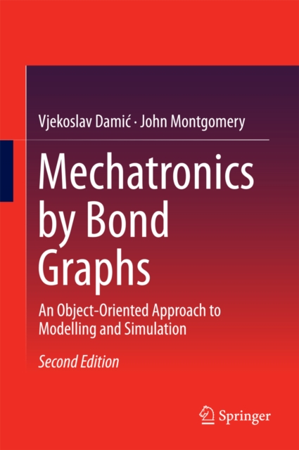 Mechatronics by Bond Graphs : An Object-Oriented Approach to Modelling and Simulation, PDF eBook