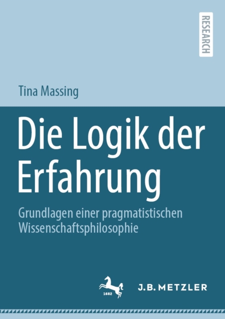 Die Logik der Erfahrung : Grundlagen einer pragmatistischen Wissenschaftsphilosophie, EPUB eBook