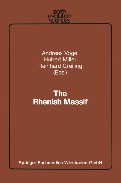 The Rhenish Massif : Structure, Evolution, Mineral Deposits and Present Geodynamics, PDF eBook