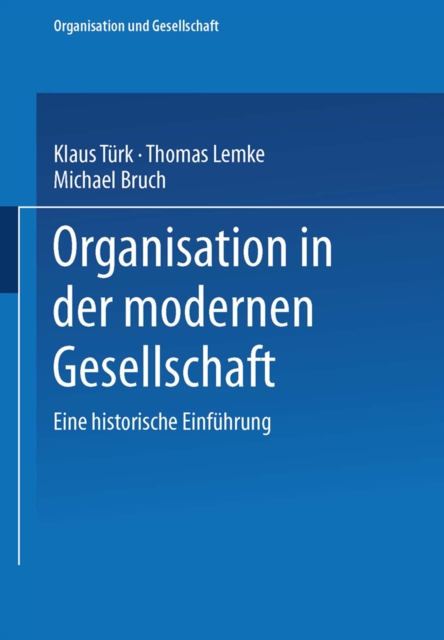 Organisation in der modernen Gesellschaft : Eine historische Einfuhrung, PDF eBook