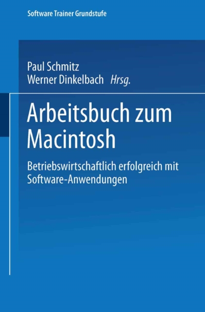 Arbeitsbuch zum Macintosh : Betriebswirtschaftlich erfolgreich mit Software-Anwendungen, PDF eBook