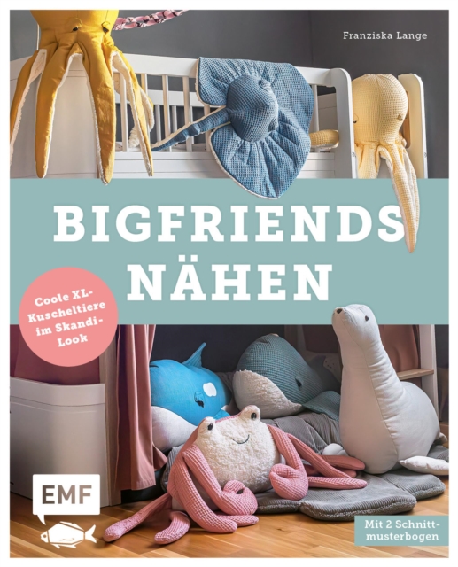 BigFriends nahen : Coole XL-Kuscheltiere im Skandi-Look - Mit 2 Schnittmusterbogen, EPUB eBook