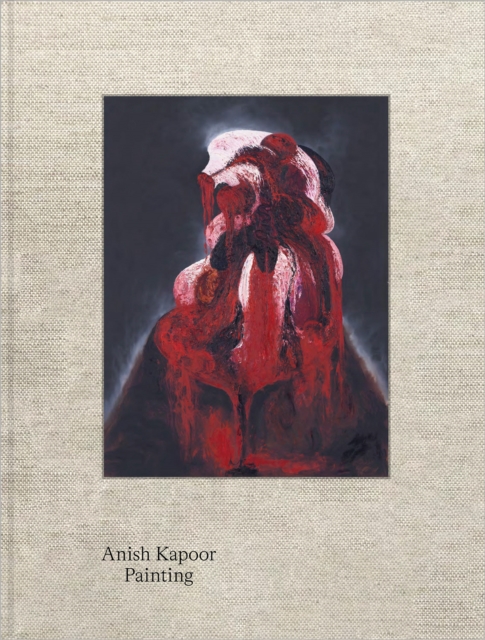Anish Kapoor: Painting, Hardback Book