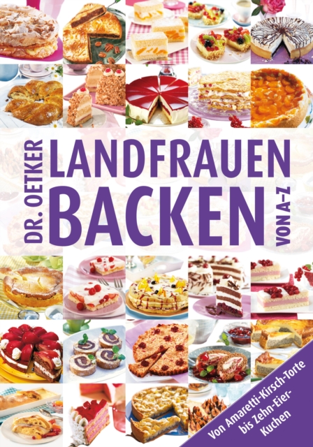 Landfrauenbacken von A-Z : Von Amaretti-Kirsch-Torte bis Zehn-Eier-Kuchen, EPUB eBook