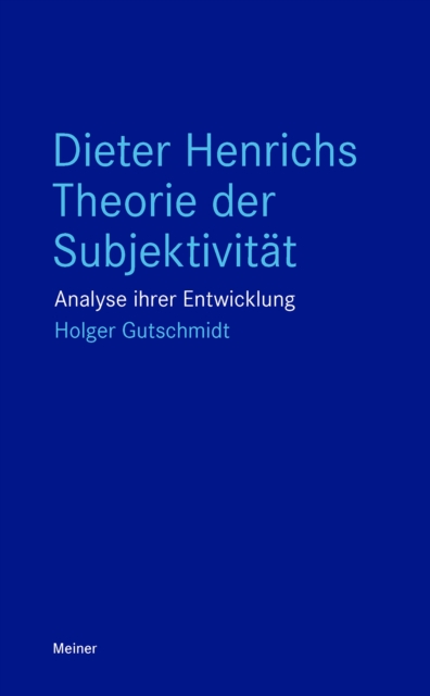 Dieter Henrichs Theorie der Subjektivitat : Analyse ihrer Entwicklung, PDF eBook