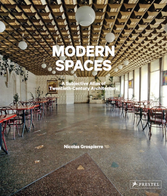 Modern Spaces : A Subjective Atlas of 20th-Century Interiors, Hardback Book