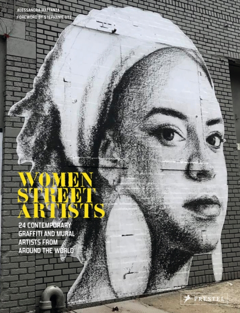 Women Street Artists : 24 Contemporary Graffiti and Mural Artists from around the World, Hardback Book