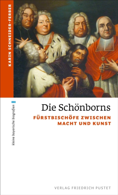 Die Schonborns : Furstbischofe zwischen Macht und Kunst, EPUB eBook