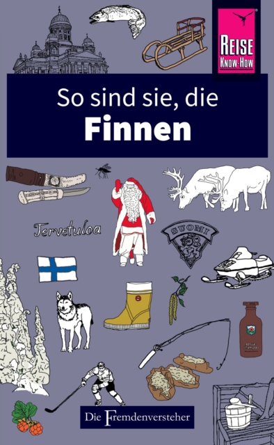 So sind sie, die Finnen : Die Fremdenversteher von Reise Know-How, EPUB eBook