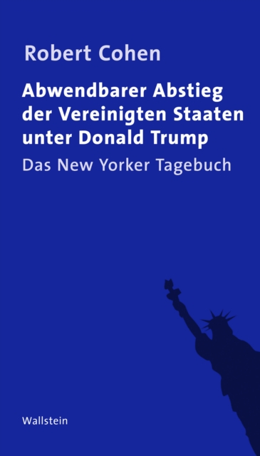 Abwendbarer Abstieg der Vereinigten Staaten unter Donald Trump : Das New Yorker Tagebuch, PDF eBook