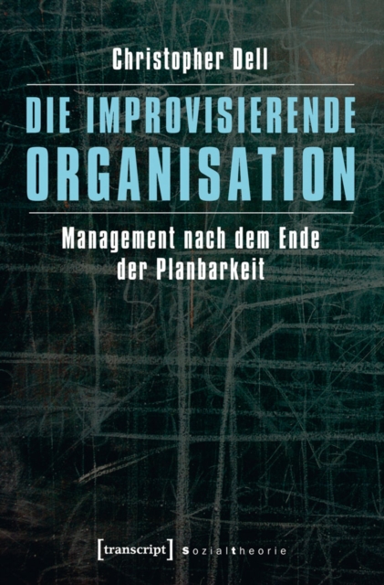 Die improvisierende Organisation : Management nach dem Ende der Planbarkeit, PDF eBook