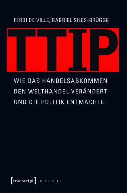 TTIP : Wie das Handelsabkommen den Welthandel verandert und die Politik entmachtet, PDF eBook