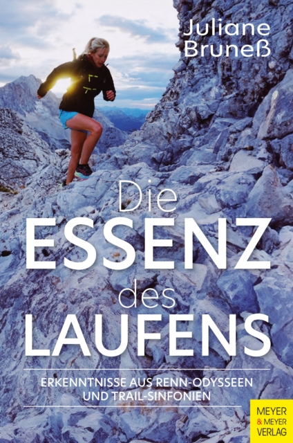 Die Essenz des Laufens : Erkenntnisse aus Renn-Odysseen und Trail-Sinfonien, PDF eBook