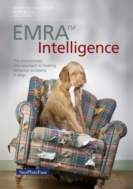 EMRA(TM) Intelligence : The revolutionary new approach to treating behaviour problems in dogs, EPUB eBook