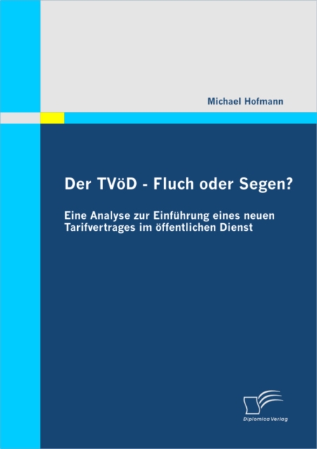 Der TVoD - Fluch oder Segen? Eine Analyse zur Einfuhrung eines neuen Tarifvertrages im offentlichen Dienst, PDF eBook