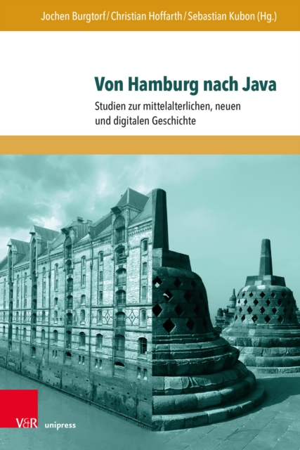 Von Hamburg nach Java : Studien zur mittelalterlichen, neuen und digitalen Geschichte. Festschrift zu Ehren von Jurgen Sarnowsky, PDF eBook