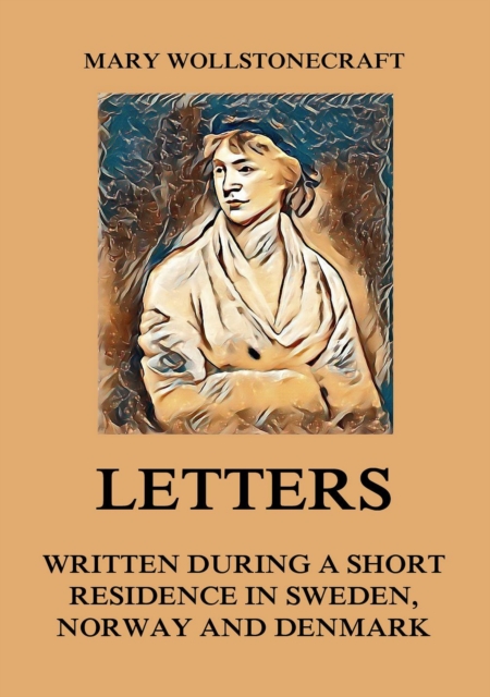 Letters written during a short residence in Sweden, Norway and Denmark, EPUB eBook