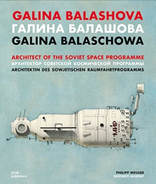 Galina Balashova : Architect of the Soviet Space Programme, Hardback Book
