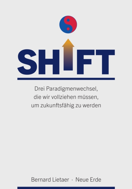 SHIFT : Drei Paradigmenwechsel, die wir vollziehen mussen, um zukunftsfahig zu werden, EPUB eBook