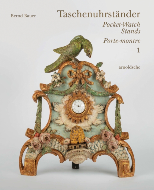 Taschenuhrstander Porte-Montre Pocket-Watch Stands : Eine suddeutsche Privatsammlung, Hardback Book