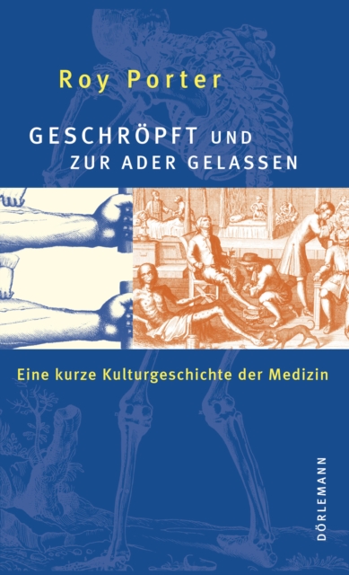 Geschropft und zur Ader gelassen : Eine kurze Kulturgeschichte der Medizin, EPUB eBook