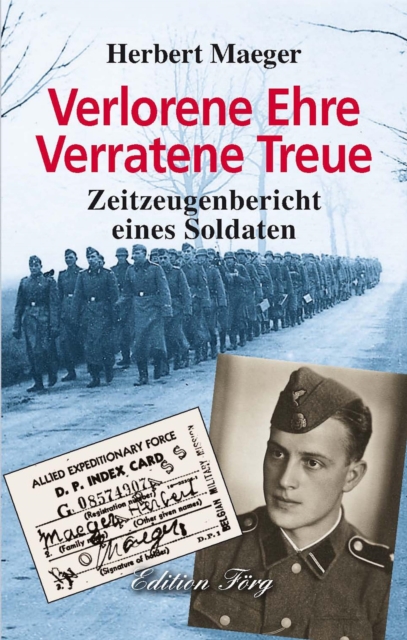 Verlorene Ehre Verratene Treue : Zeitzeugenbericht eines Soldaten, EPUB eBook