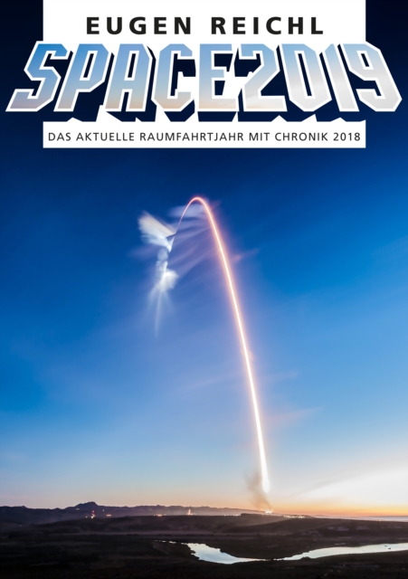 SPACE2019 : Das aktuelle Raumfahrtjahr mit Chronik 2019, PDF eBook