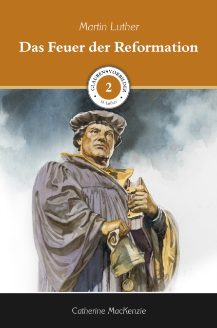 Das Feuer der Reformation : Martin Luther, EPUB eBook