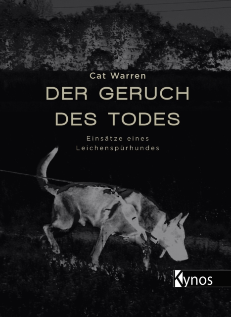 Der Geruch des Todes : Einsatze eines Leichenspurhundes, PDF eBook