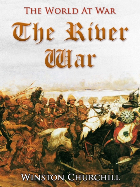 The River War / An Account of the Reconquest of the Sudan, EPUB eBook