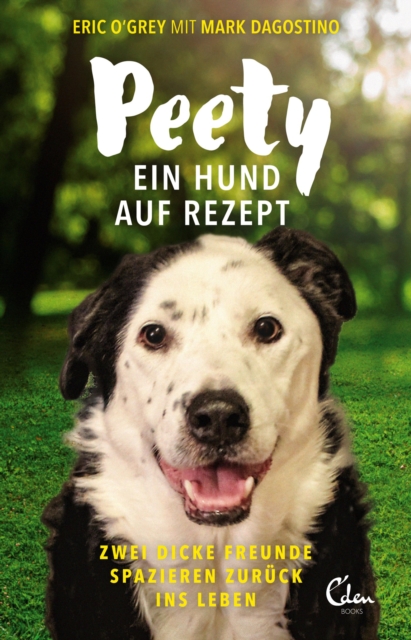 Peety : Ein Hund auf Rezept. Zwei dicke Freunde spazieren zuruck ins Leben., EPUB eBook
