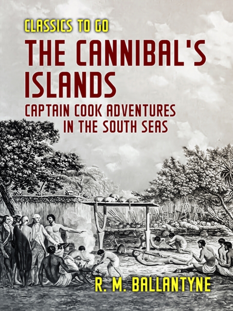 The Cannibal's Islands Captain Cook Adventures in the South Seas, EPUB eBook
