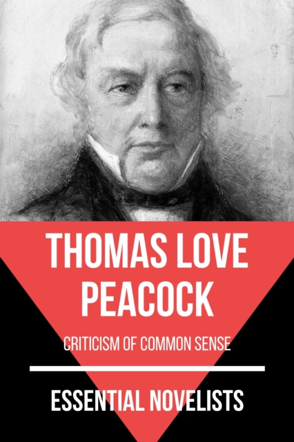 Essential Novelists - Thomas Love Peacock : criticism of common sense, EPUB eBook