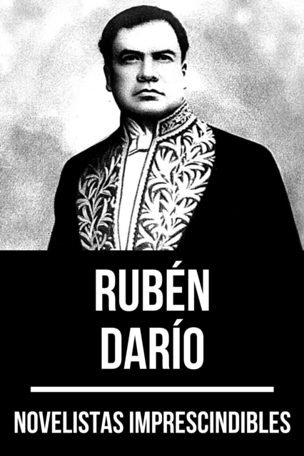 Novelistas Imprescindibles - Ruben Dario, EPUB eBook