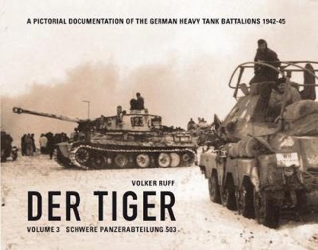 Der Tiger : Schwere Panzerabteilung 503 Vol. 3, Hardback Book