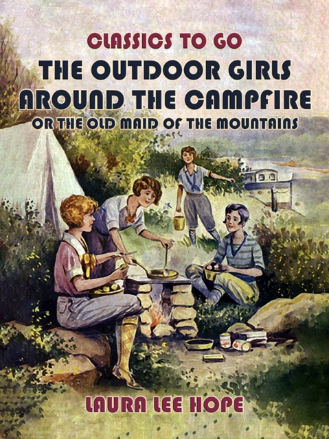 The Outdoor Girls Around The Campfire, or The Old Maid Of The Mountains, EPUB eBook