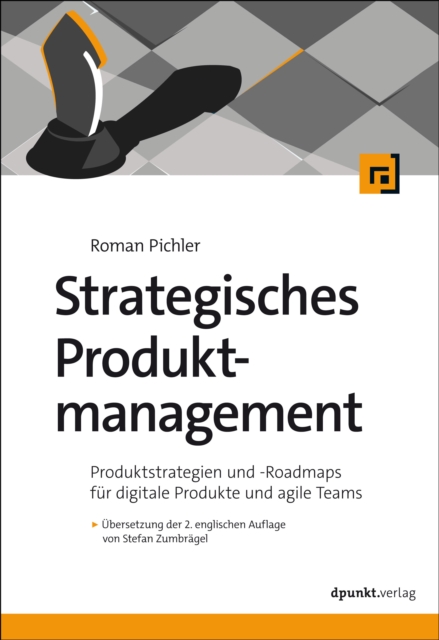 Strategisches Produktmanagement : Produktstrategien und Roadmaps fur digitale Produkte und agile Teams, PDF eBook