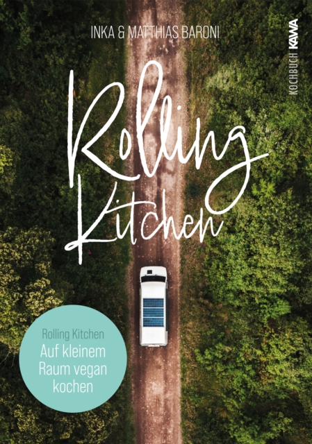Rolling Kitchen : Auf kleinem Raum vegan kochen, EPUB eBook
