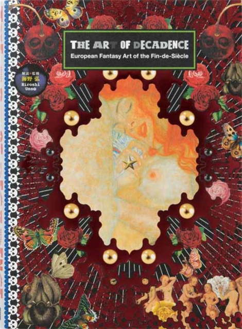 The Art of Decadence : European Fantasy Art of the Fin-De-Siecle, Paperback / softback Book