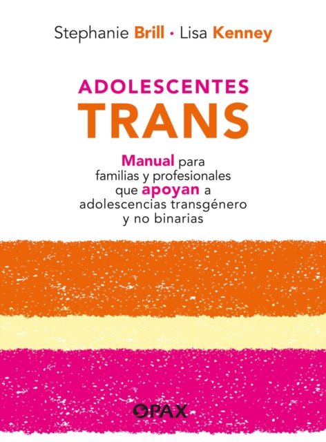 Adolescentes trans : Manual para familias y profesionales que apoyan a adolescencias transgenero y no binarias, EPUB eBook
