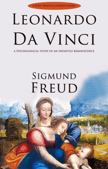 Leonardo Da Vinci : "A Psychological Study of an Infantile Reminiscence", EPUB eBook